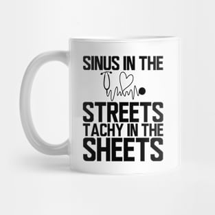 ER Nurse - Sinus in the streets tachy  in the sheets Mug